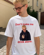 Don't Make Me Drink Alone With Your Image Holding a Gun Shirt